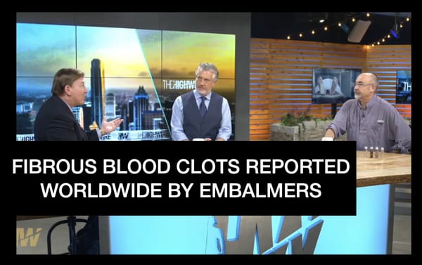 EMBALMERS WORLDWIDE ARE REPORTING FIBROUS BLOOD CLOTS NEVER BEFORE SEEN AFTER COVID-19 GENE THERAPY INJECTIONS