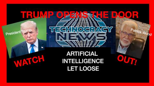 Beware: AI is coming to Federal and State Governments reports PATRICK WOOD of Technocracy News: A One World Government will surely follow: